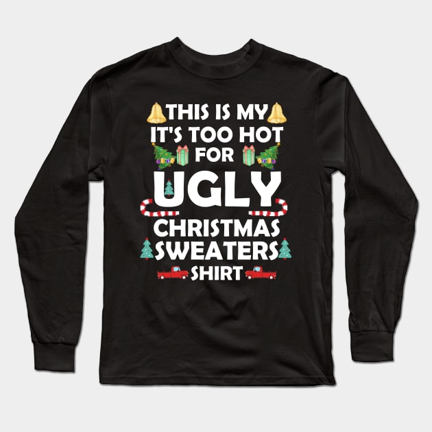 This Is My It's Too Hot For Ugly Christmas Sweaters Funny Long Sleeve T-Shirt by Johner_Clerk_Design